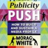 Cover of The Publicity Push by Morag White for Green Olive Press