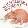 Cover of Wilhemina Wombat by Elizabeth Ostor for Green Olive Press